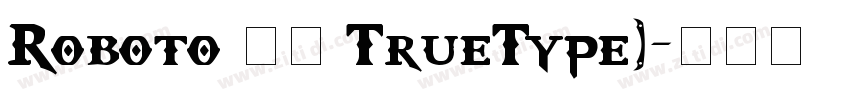 Roboto 粗体 TrueType)字体转换